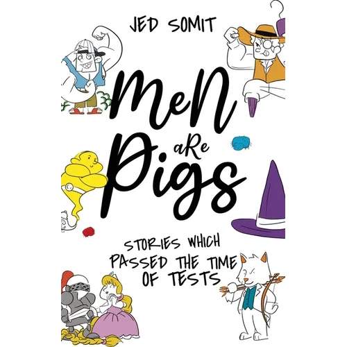 Men are Pigs: Stories Which Passed The Time of Tests