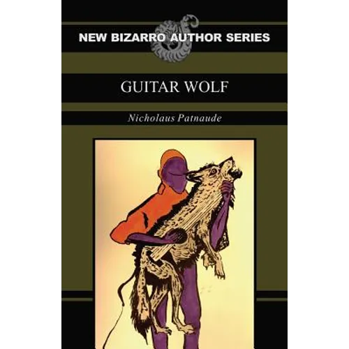 Guitar Wolf (New Bizarro Author Series)