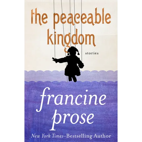 The Peaceable Kingdom: Stories