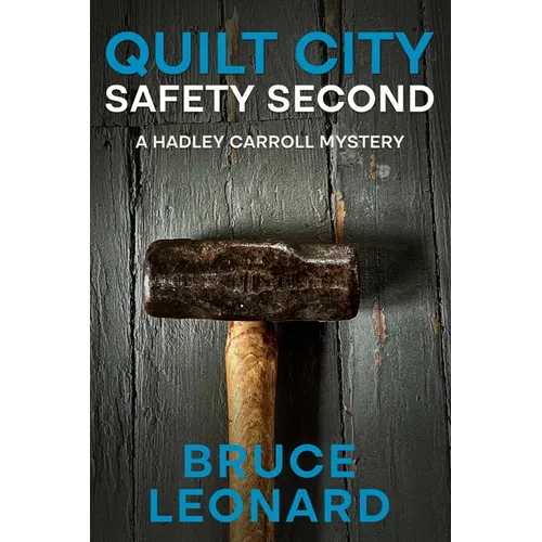 Quilt City; Safety Second: A Hadley Carroll Mystery