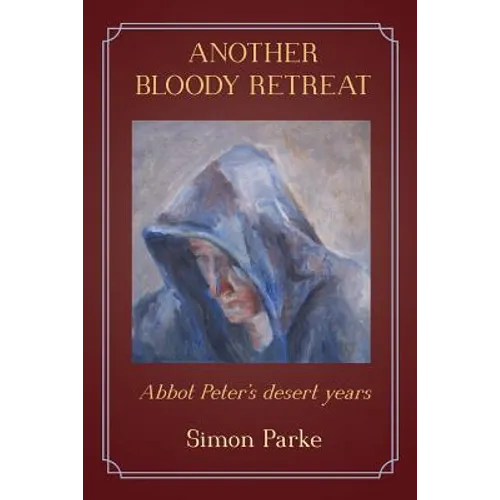 Another Bloody Retreat: Abbot Peter's desert years