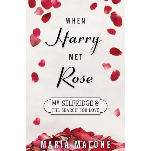 When Harry Met Rose: Mr Selfridge and the Search for Love