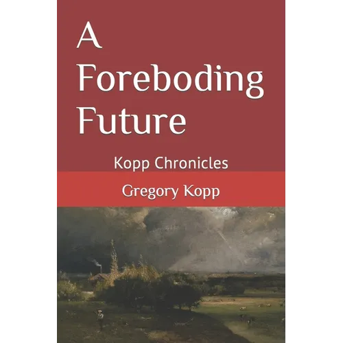 A Foreboding Future: Kopp Chronicles