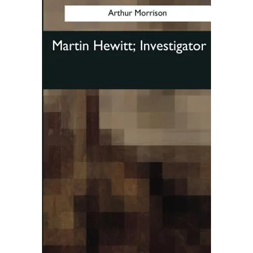 Martin Hewitt, Investigator