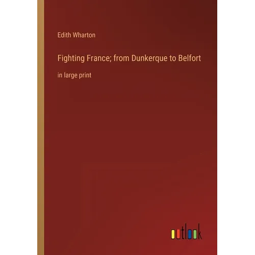 Fighting France; from Dunkerque to Belfort: in large print