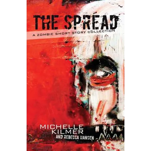 The Spread: A Zombie Short Story Collection