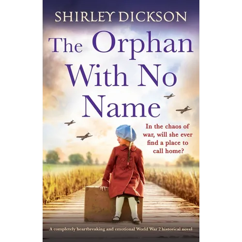 The Orphan With No Name: A completely heartbreaking and emotional World War 2 historical novel