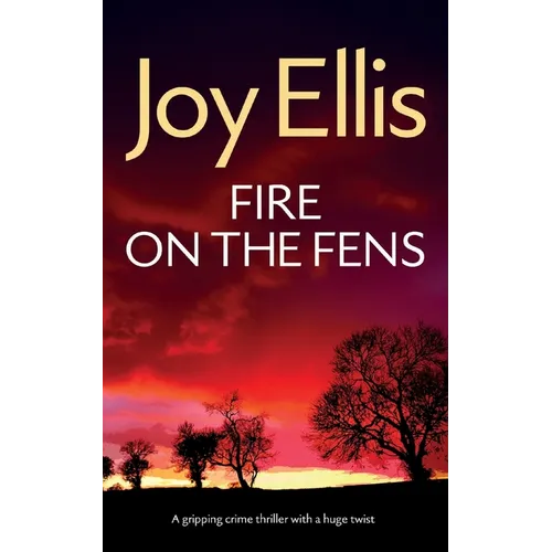FIRE ON THE FENS a gripping crime thriller with a huge twist
