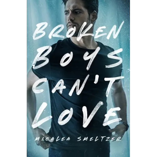 Broken Boys Can't Love