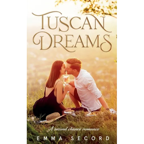 Tuscan Dreams: A Second Chance Romance