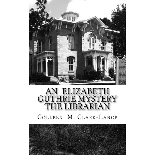An Elizabeth Guthrie Mystery The Librarian: The Librarian