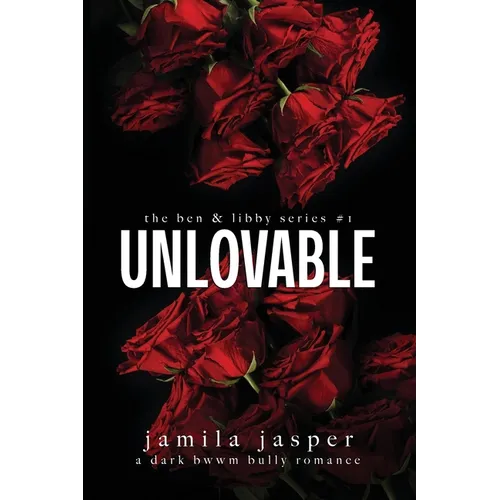 Unlovable: Dark Bully BWWM Romance