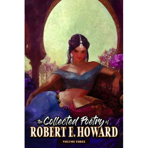 The Collected Poetry of Robert E. Howard, Volume 3