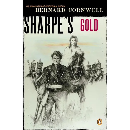 Sharpe's Gold: Richard Sharpe and the Destruction of Almeida, August 1810