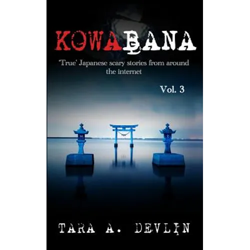 Kowabana: 'True' Japanese scary stories from around the internet: Volume Three