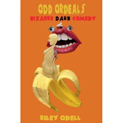 Odd Ordeals: Bizarre Dark Comedy