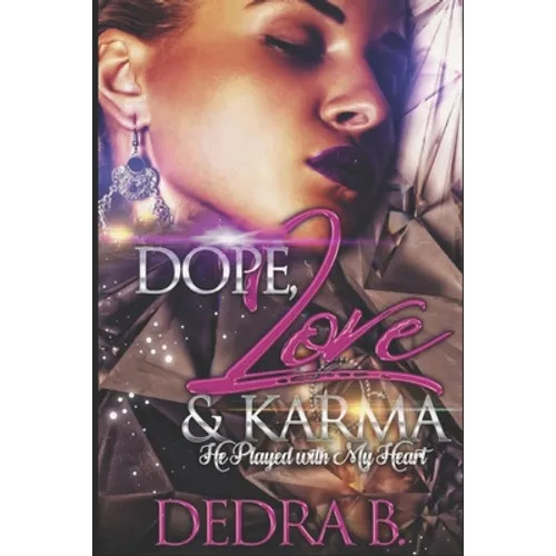 Dope, Love, & Karma: He Played With My Heart
