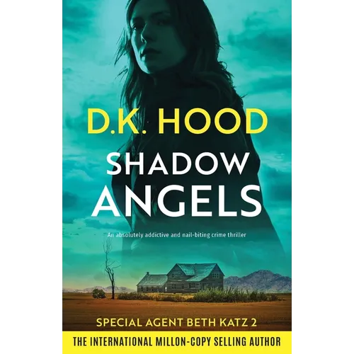 Shadow Angels: An absolutely addictive and nail-biting crime thriller