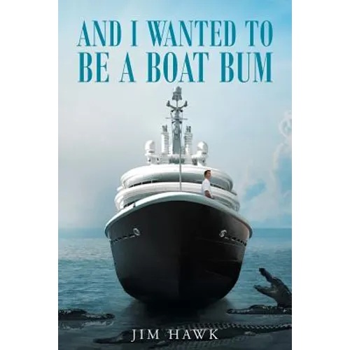 And I Wanted To Be A Boat Bum