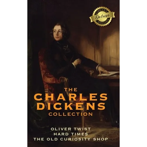 The Charles Dickens Collection: (3 Books) Oliver Twist, Hard Times, and The Old Curiosity Shop (Deluxe Library Edition)
