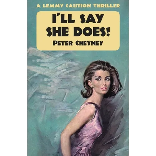 I'll Say She Does: A Lemmy Caution Thriller