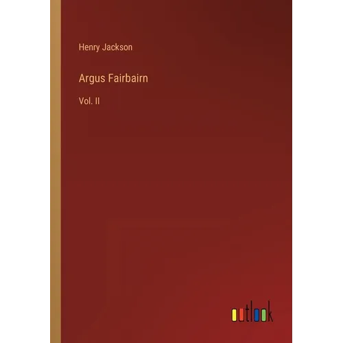 Argus Fairbairn: Vol. II