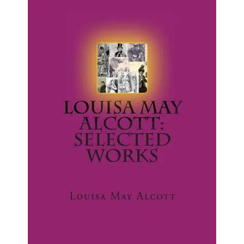 Louisa May Alcott: Selected Works