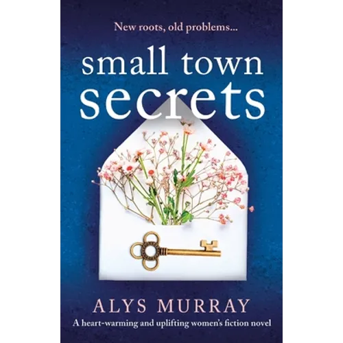 Small Town Secrets: A heartwarming and uplifting women's fiction novel