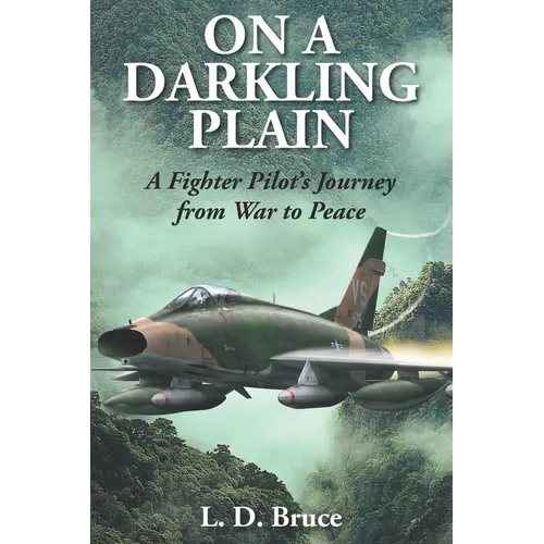 On a Darkling Plain: A Fighter Pilot's Journey from War to Peace