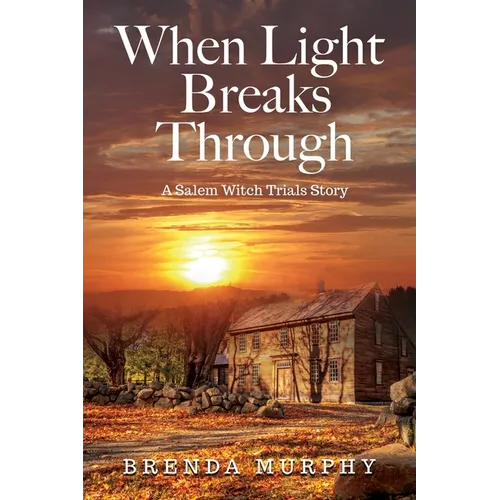 When Light Breaks Through: A Salem Witch Trials Story