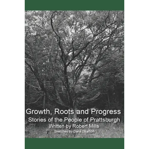 Growth, Roots and Progress: The Stories of the People of Prattsburgh