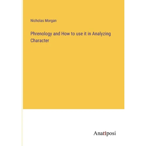 Phrenology and How to use it in Analyzing Character