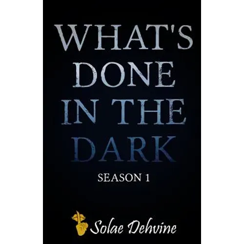What's Done in the Dark: Season 1