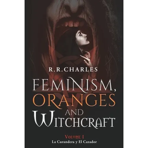 Feminism, Oranges and Witchcraft: La Curandera y El Cazador