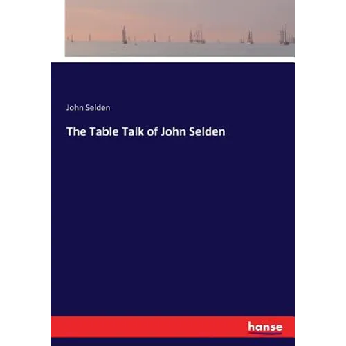 The Table Talk of John Selden
