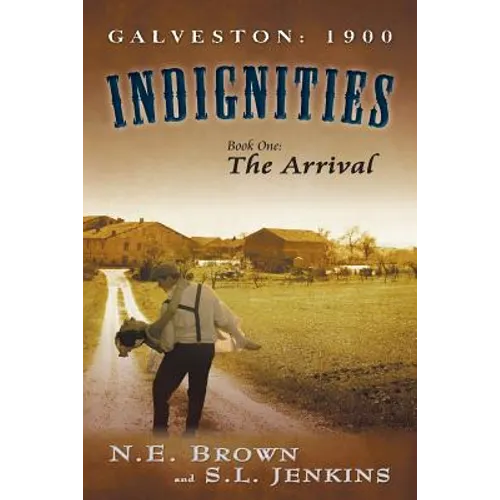 Galveston: 1900: Indignities, Book One: The Arrival