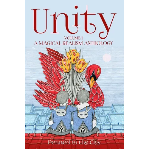 Unity, Volume 1: A Magical Realism Anthology