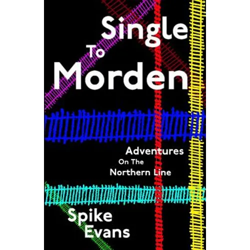 Single To Morden: Adventures On The Northern Line