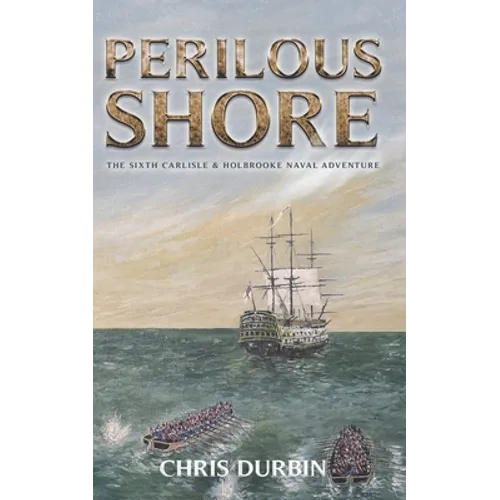 Perilous Shore: The Sixth Carlisle & Holbrooke Naval Adventure