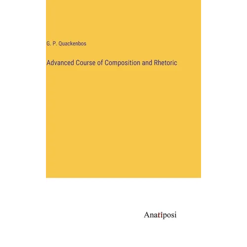 Advanced Course of Composition and Rhetoric