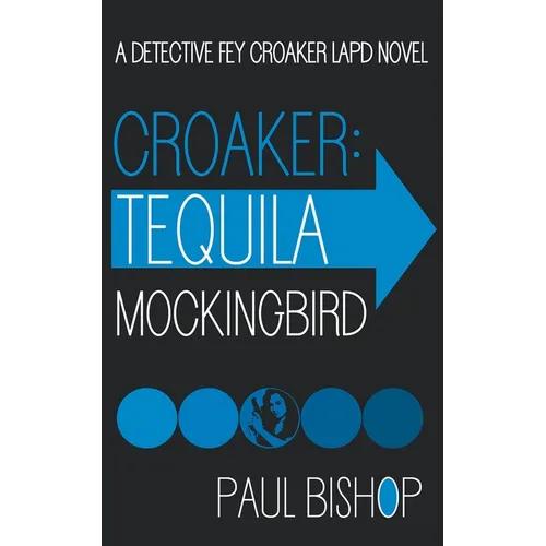 Croaker: Tequila Mockingbird: An LAPD Detective Novel