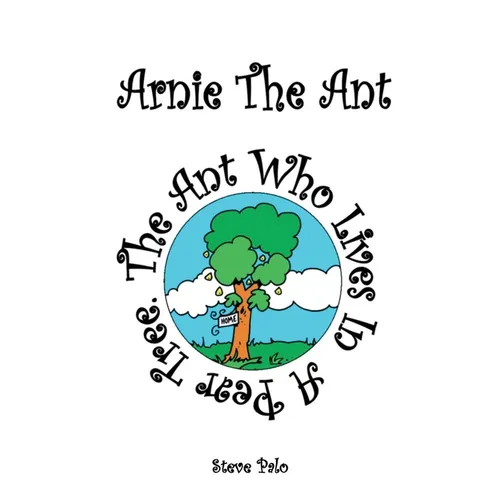 Arnie The Ant: The Ant Who Lives in a Pear Tree
