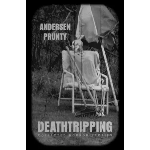 Deathtripping: Collected Horror Stories