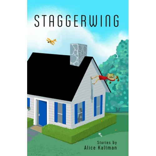 Staggerwing: Stories by Alice Kaltman
