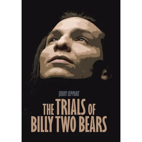 The Trials of Billy Two Bears
