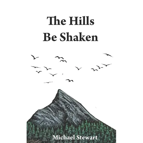The Hills Be Shaken