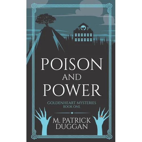 Poison and Power: Goldenheart Mysteries Book 1