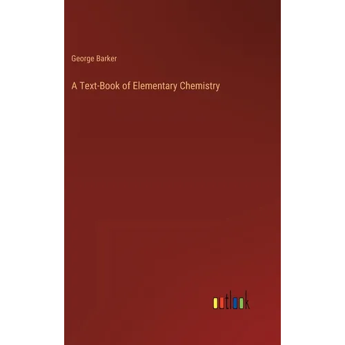 A Text-Book of Elementary Chemistry