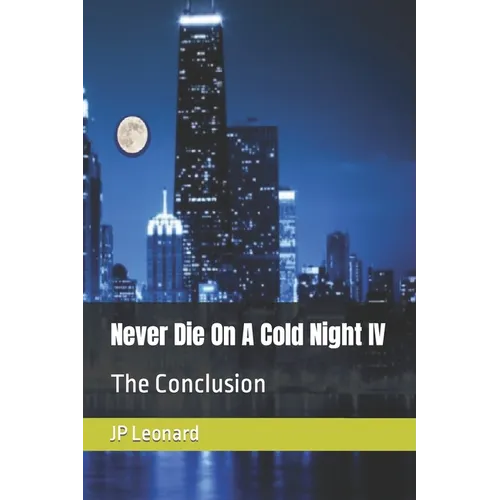 Never Die On A Cold Night IV: The Conclusion