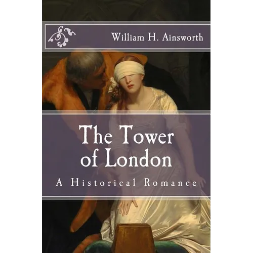 The Tower of London: A Historical Romance